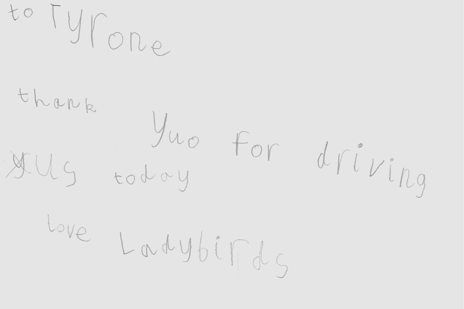 Customer feedback from young school children. It says 'To Tyrone, thank you for driving us today, love ladybirds.'